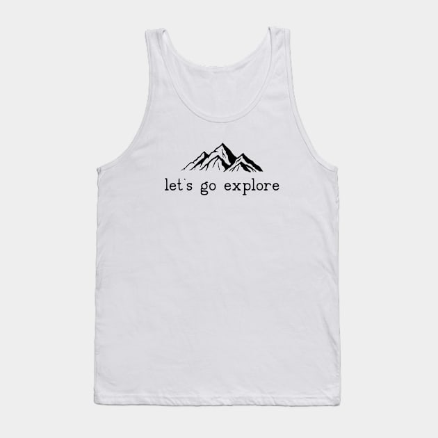 Let's go Explore Mountains Hiking Camping Tank Top by uncommontee